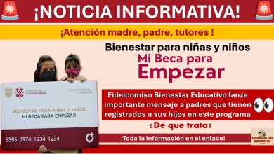 Fideicomiso Bienestar Educativo lanza importante mensaje a padres que tienen registrados a sus hijos en “Mi Beca para Empezar” ¡Conoce de que trata!