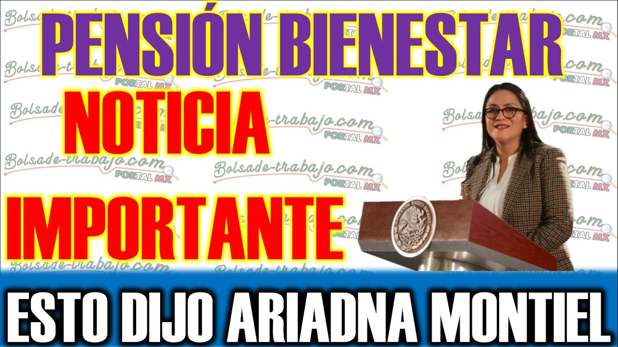 La Secretaria de Bienestar, Ariadna Montiel Reyes, envÃ­a un mensaje importante