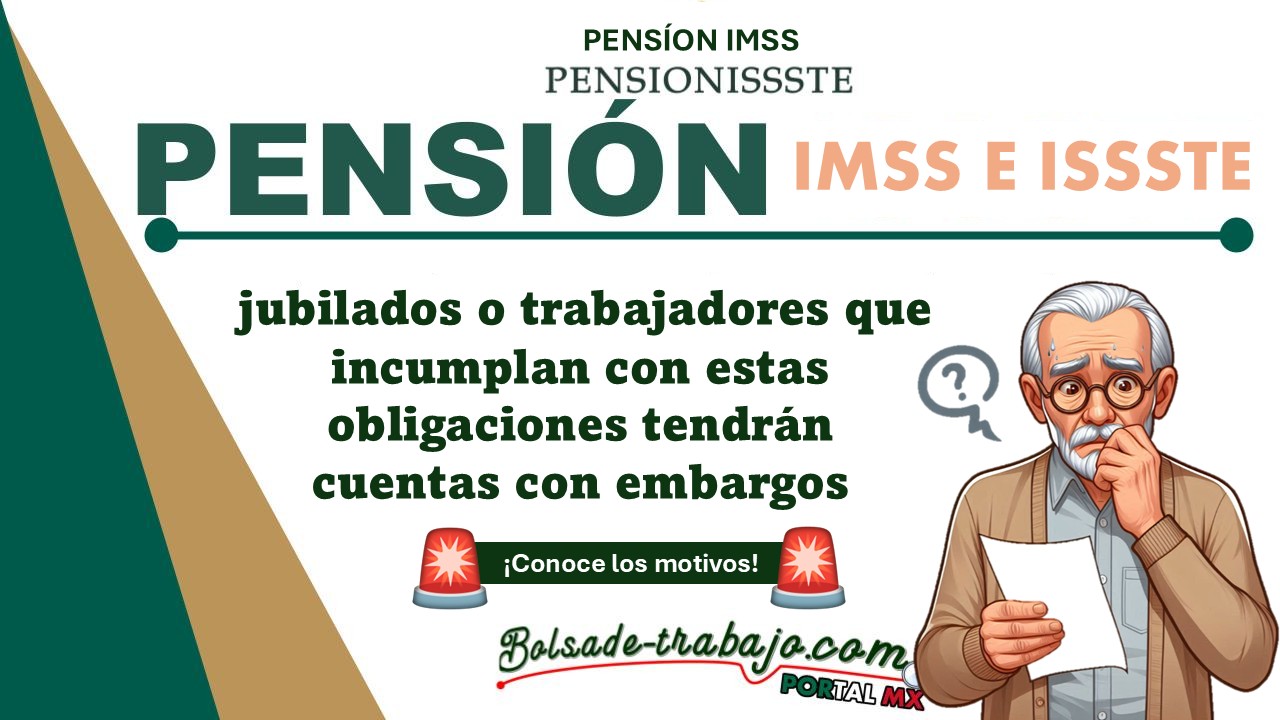 IMSS e ISSSTE: jubilados o trabajadores que incumplan con estas obligaciones tendrán cuentas con embargos ¡Conoce los motivos!