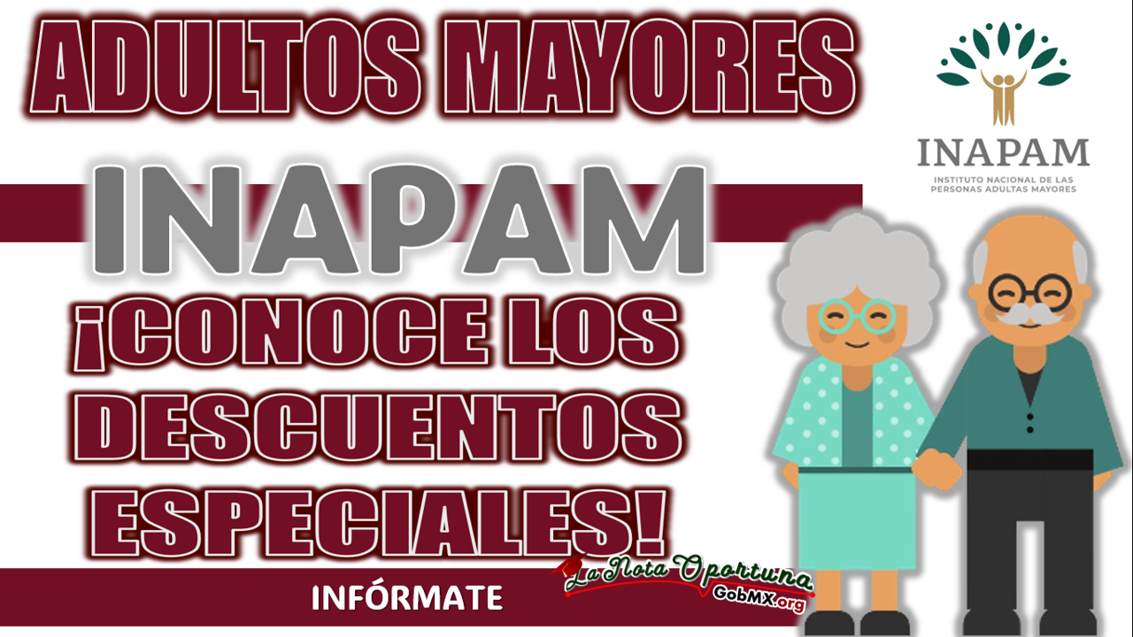 INAPAM| DESCUENTOS ESPECIALES PARA QUIENES TIENEN SU CREDENCIAL 1 INAPAM| DESCUENTOS ESPECIALES PARA QUIENES TIENEN SU CREDENCIAL