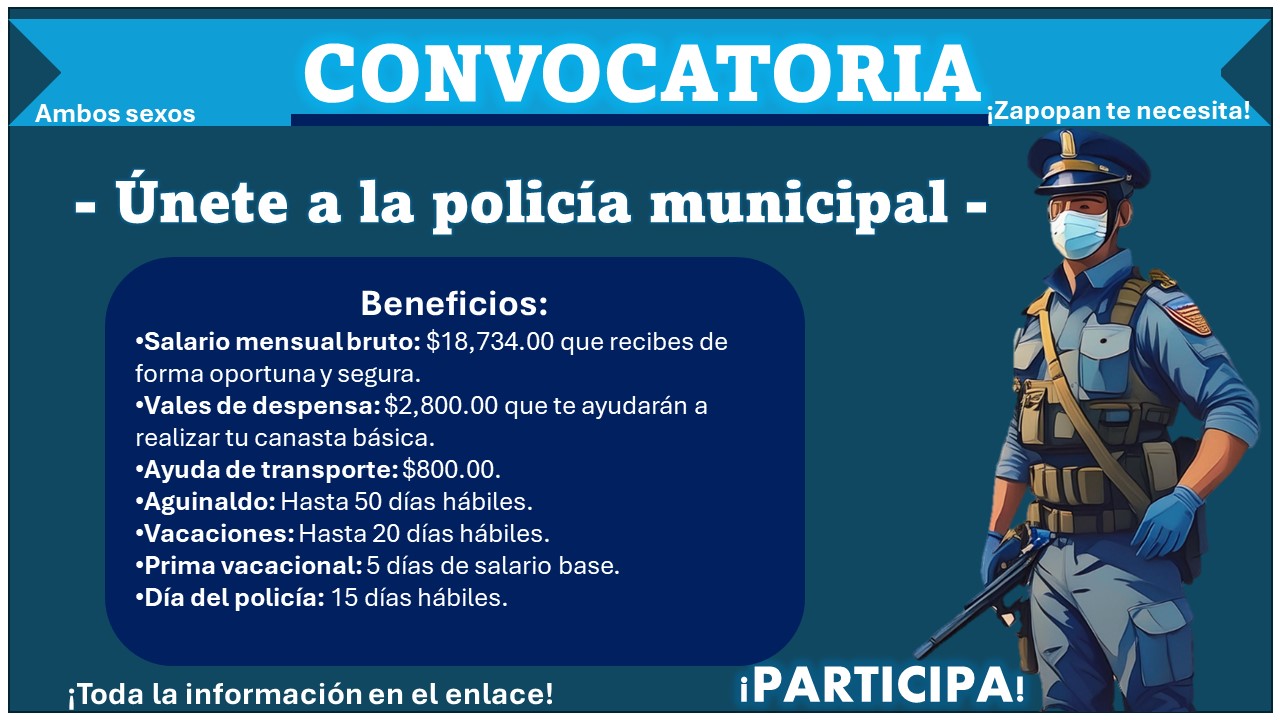 Jalisco lanza convocatoria de reclutamiento para pertenecer a su policía municipal de Zapopan ofreciendo un salario de $18,734.00