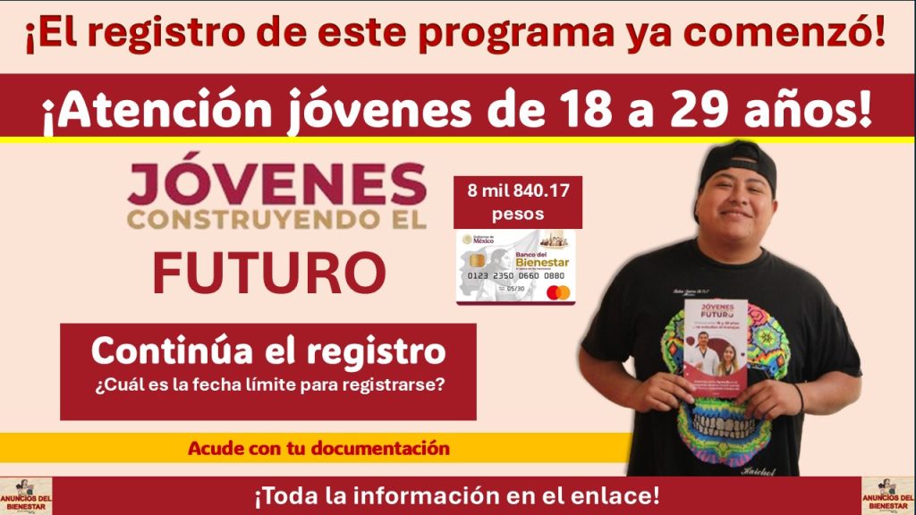 Jóvenes Construyendo el Futuro: Continúa el registro ¿Cuál es la fecha límite para registrarse?