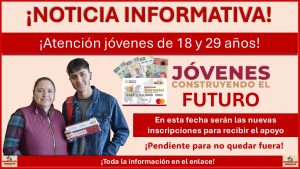Jóvenes Construyendo el Futuro: En esta fecha serán las nuevas inscripciones para recibir el apoyo de $8,480