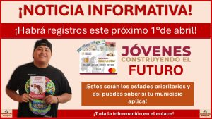 Jóvenes Construyendo el Futuro: Habrá registros este 1° de abril ¡Estos serán los estados prioritarios y así puedes saber si tu municipio aplica!