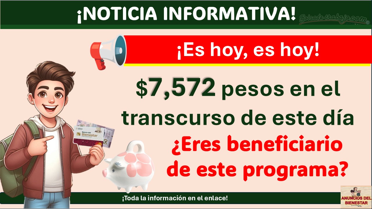 Jóvenes beneficiarios de este programa social de Bienestar estarán recibiendo $7,572 pesos en el transcurso de este día