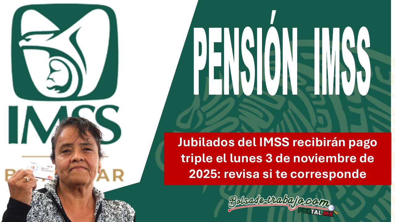 Jubilados del IMSS recibirán pago triple el lunes 3 de noviembre de 2025: revisa si te corresponde 1 Jubilados del IMSS recibirán pago triple el lunes 3 de noviembre de 2025: revisa si te corresponde