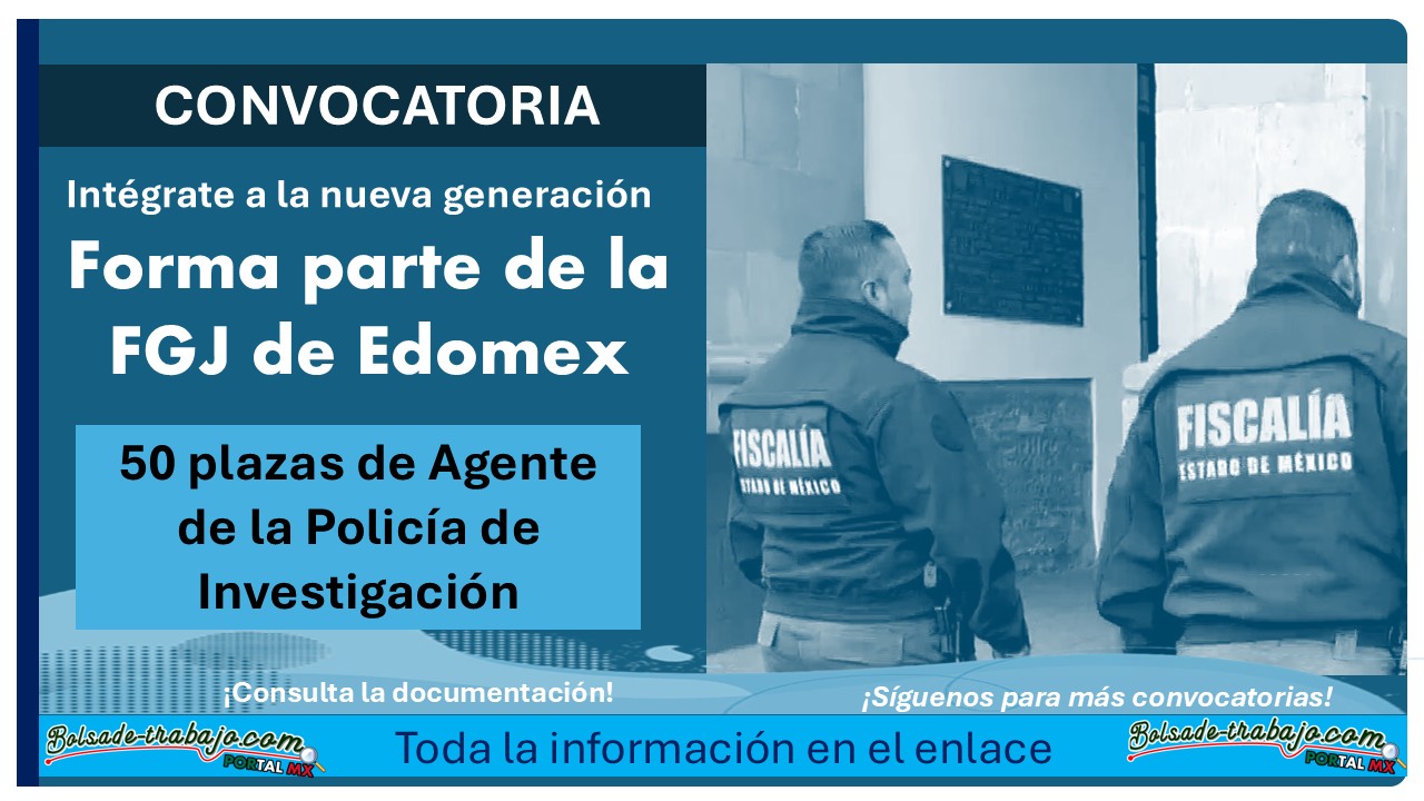 LA FGJ del Estado de México lanzó su convocatoria con 50 plazas de Agente de la Policía de Investigación ¡Estos son los requisitos solicitados!