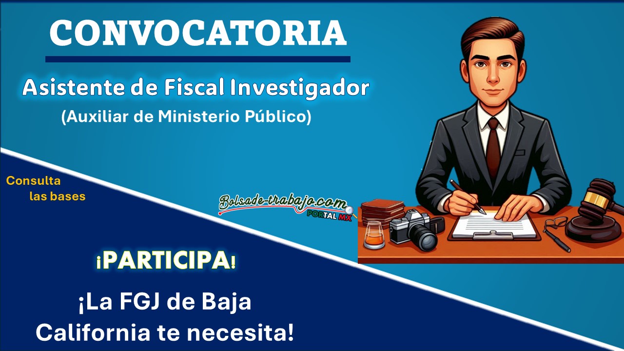 La Fiscalía General del Estado de Baja California invita a su proceso de reclutamiento para Asistente de Fiscal Investigador (Auxiliar de Ministerio Público) ¡Aquí toda la información!