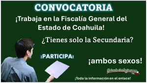 La Fiscalía General del Estado de Coahuila lanza convocatoria para aspirantes con Secundaria – conoce más acerca de las vacantes y como aplicar