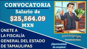 La Fiscalía General del Estado de Tamaulipas lanza convocatoria de empleo para abogado victimal con atractivo salario de $25,564.09 mensuales brutos, aquí te brindamos toda la información