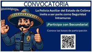 La Policía Auxiliar del Estado de Colima invita a ser parte de sus filas como Seguridad Intramuros con estudios mínimos de Secundaria ¡Conoce las bases de participación!