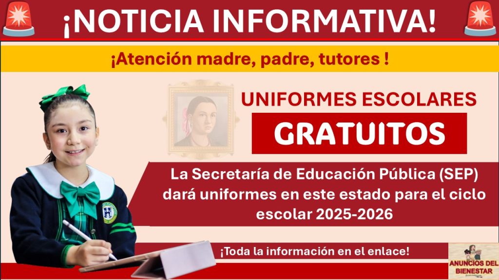 La Secretaría de Educación Pública (SEP) dará uniformes en este estado para el ciclo escolar 2025-2026