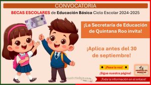 La Secretaría de Educación de Quintana Roo cuenta con Becas Escolares de Educación Básica – Ciclo Escolar 2024-2025 ¡Aquí todos los detalles para aplicar!