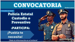 La Secretaría de Seguridad Publica lanza convocatoria donde se ofrece el cargo de policía estatal custodio o preventivo en puebla 2024 – Conoce más acerca de las bases de participación