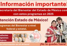 La Secretaría del Bienestar del Estado de México contará con estos programas en 2025 ¡Toma nota!