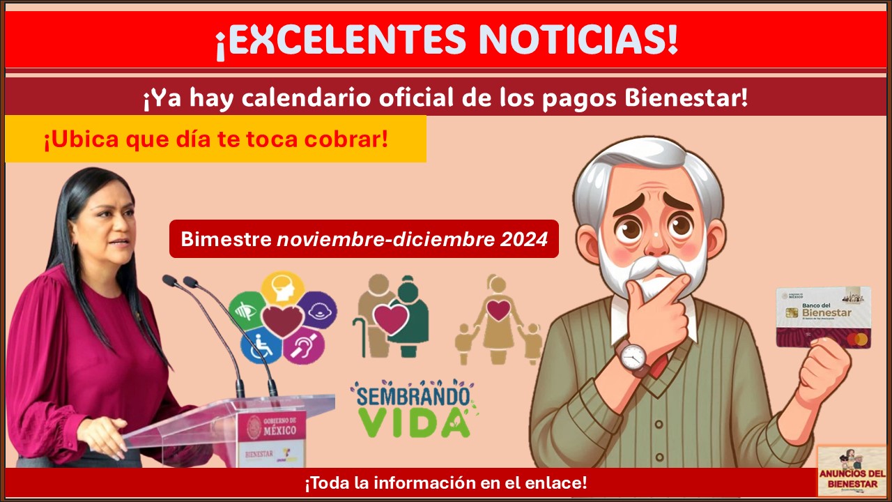 La Secretaría del Bienestar ha lanzado su calendario oficial de pagos bienestar - Bimestre noviembre-diciembre 2024/Ubica que día te toca cobrar