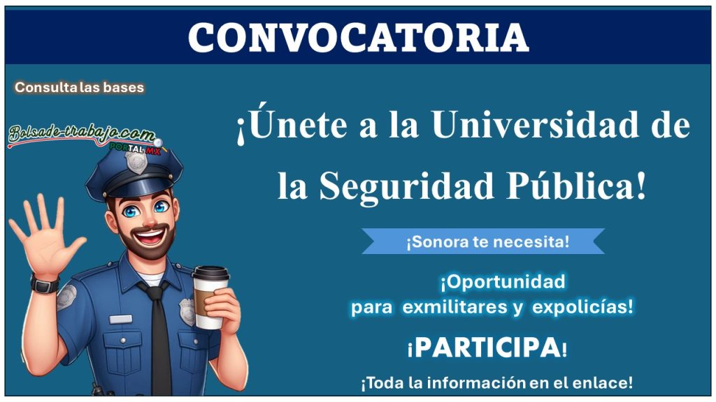 La policia de Proximidad de Sonora te esta esperando conoce el municipio que esta invitando a participar con hasta 35 anos