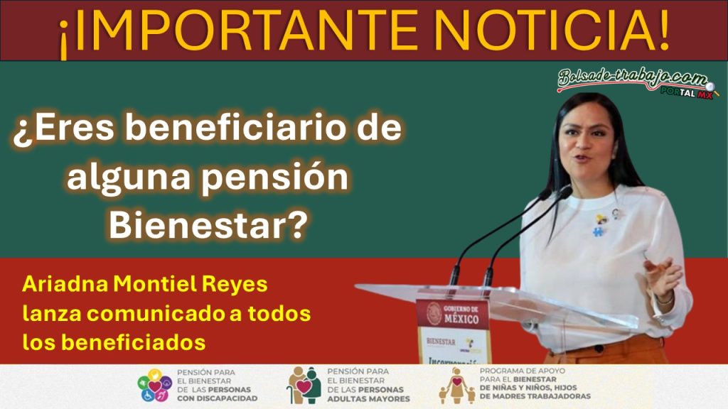 Las Pensiones de Bienestar se consolidan con el gobierno de la transformacion Ariadna Montiel Reyes lanza comunicado a todos los beneficiados