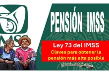 Ley 73 del IMSS: Claves para obtener la pensión más alta posible