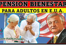 Los Adultos Mayores mexicanos que estÃ¡n en USA pueden pertenecer a la pensiÃ³n del Bienestar