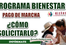 PROGRAMA BIENESTAR|  ¿YA SABES COMO SOLICITAR EL PAGO DE MARCHA Y PARA QUÉ ES?