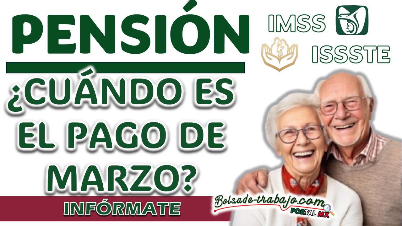 PENSIÓN IMSS E ISSSTE| ¿CUÁNDO ES LIBERADO EL PAGO DE MARZO?