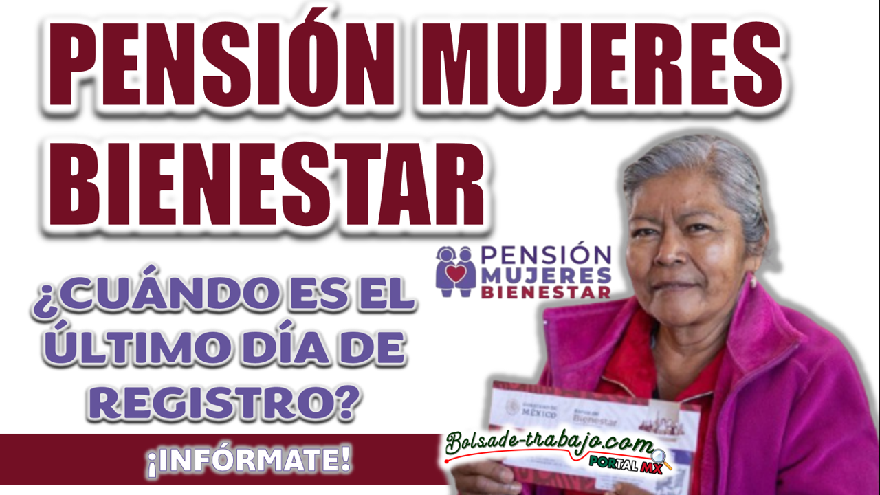 PENSIÓN MUJERES CON BIENESTAR| ¿CUÁNDO ES EL ÚLTIMO DÍA DE REGISTRO?