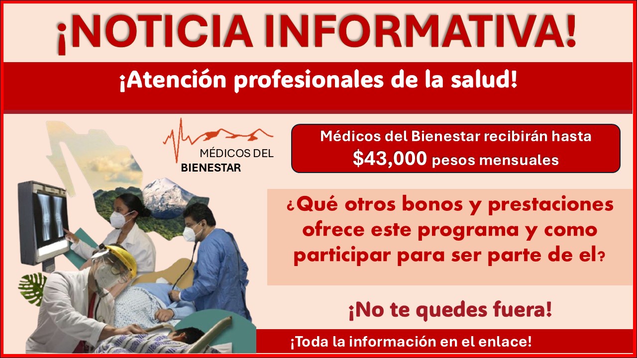 Médicos del Bienestar recibirán hasta $43,000 pesos mensuales ¿Qué bonos y prestaciones ofrece este programa y como participar para ser parte?