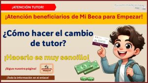 Mi Beca para Empezar - ¿Cómo hacer el cambio de tutor? ¡Hacerlo es muy sencillo!