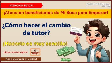 Mi Beca para Empezar - ¿Cómo hacer el cambio de tutor? ¡Hacerlo es muy sencillo!