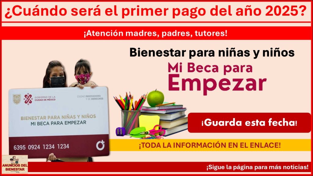 Mi Beca para Empezar - ¿Cuándo será el primer pago del año 2025?