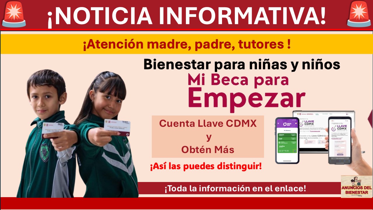 Mi Beca para Empezar: Cuenta Llave CDMX y Obtén Más ¡Así las puedes distinguir!