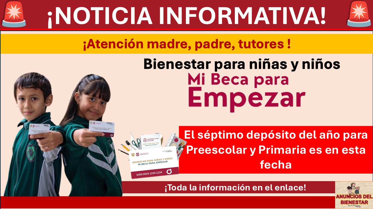 Mi Beca para Empezar: El séptimo depósito del año para Preescolar y Primaria es en esta fecha