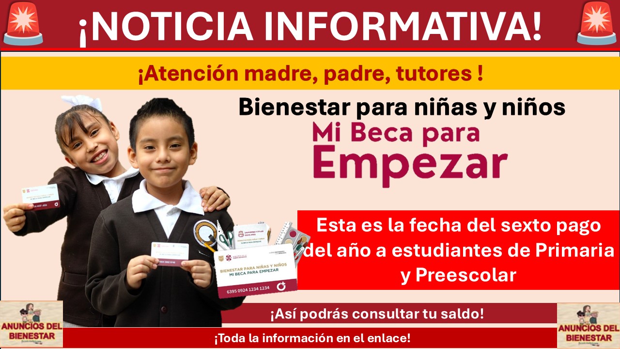 Mi Beca para Empezar: Esta es la fecha del sexto pago del año a estudiantes de Primaria y Preescolar ¡Así podrás consultarlo! 1 Mi Beca para Empezar: Esta es la fecha del sexto pago del año a estudiantes de Primaria y Preescolar ¡Así podrás consultarlo!