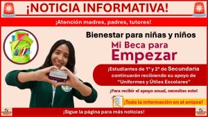 Mi Beca para Empezar: Estudiantes de Secundaria continuaran recibiendo el apoyo de “Uniformes y Útiles Escolares ¡Así puedes seguir siendo beneficiado!