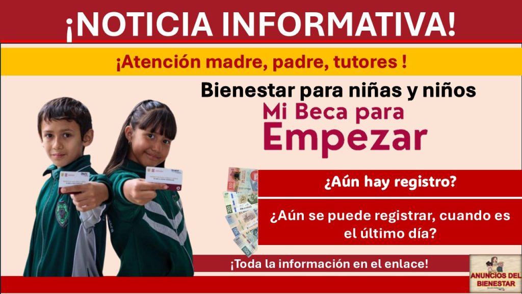 Mi Beca para Empezar ¿Hay registro, aún se puede registrar, cuando es el último día?