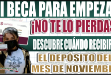 Mi Beca para Empezar: ¡No te lo pierdas! Descubre cuándo recibirás el depósito de noviembre