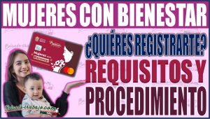 ¡Mujeres con Bienestar 2024! Descubre cómo obtener apoyos de este programa social: Requisitos y procedimiento