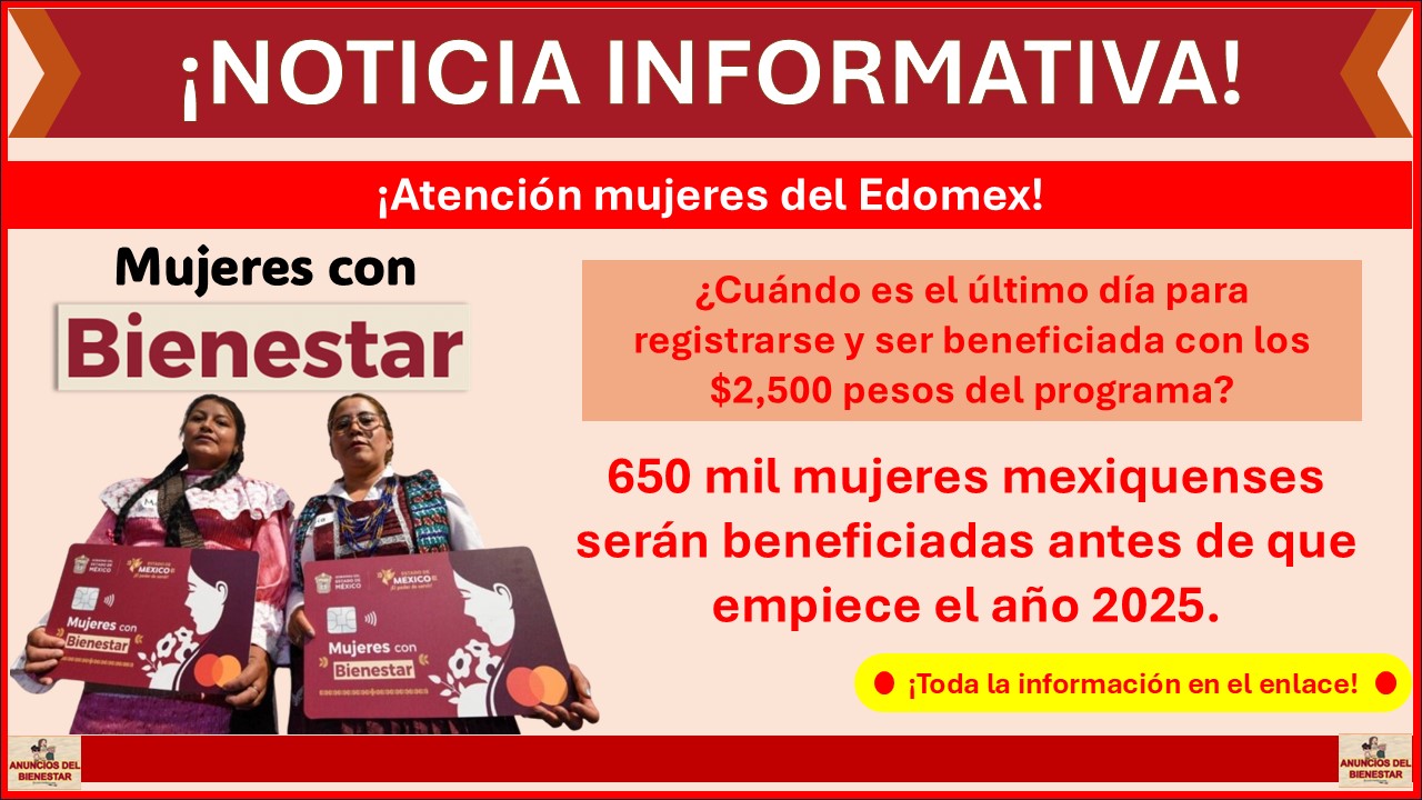 Mujeres con Bienestar Edomex - ¿Cuándo es el último día para registrarse y ser beneficiada con los $2,500 pesos del programa?