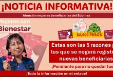 Mujeres con Bienestar Edomex: Estas son las 5 razones por las que se negará registro a nuevas beneficiarias ¡Toma nota!