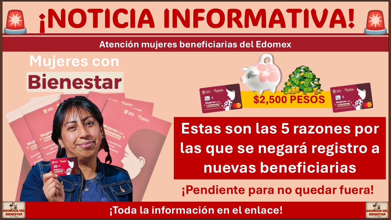 Mujeres con Bienestar Edomex: Estas son las 5 razones por las que se negará registro a nuevas beneficiarias ¡Toma nota!