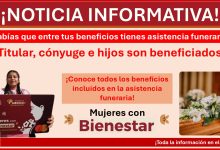 Mujeres con Bienestar - ¿Sabías que entre tus beneficios tienes asistencia funeraria? ¡Estos son todos los beneficios que incluye a tu cónyuge e hijos!