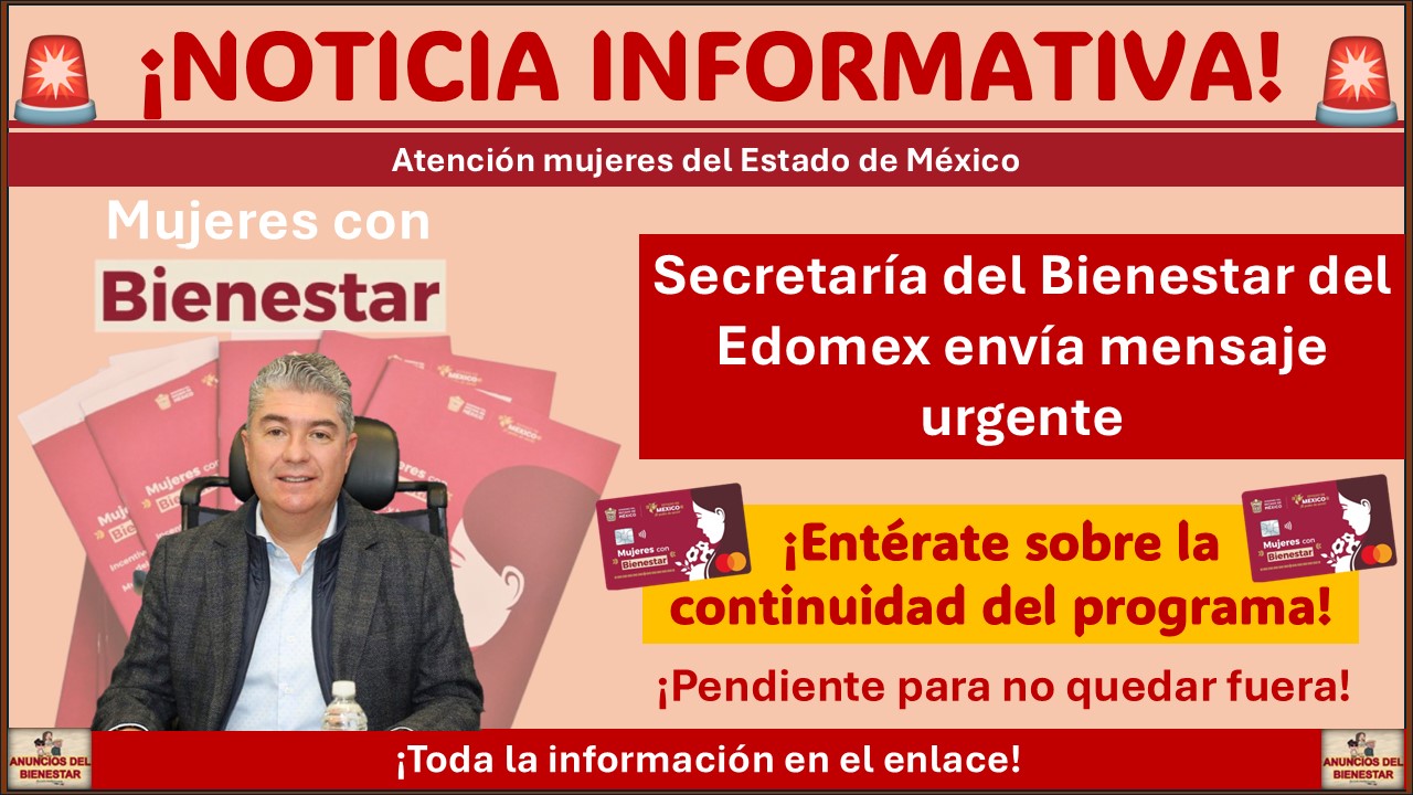 Mujeres con Bienestar: Secretaría del Bienestar del Edomex envía mensaje urgente a mujeres sobre la continuidad del programa