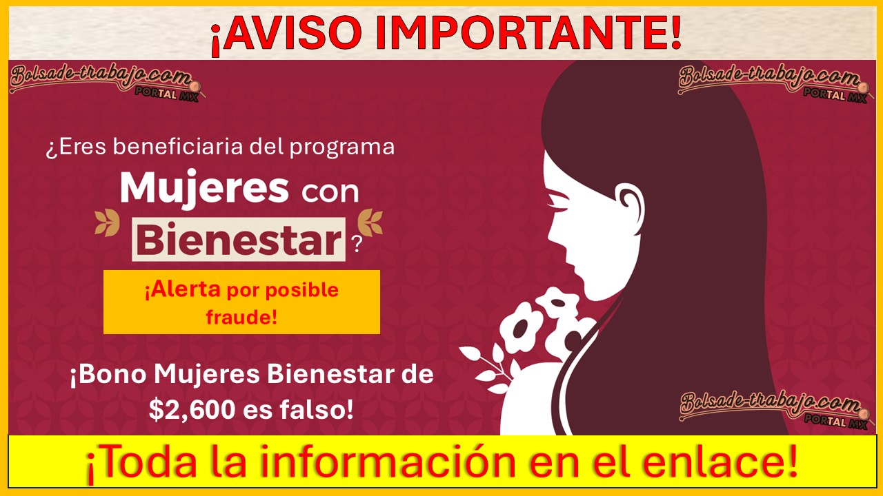 “Mujeres con Bienestar” – Alerta por fraude con supuesto Bono Mujeres Bienestar y su apoyo de $2,600.00, aquí toda la información