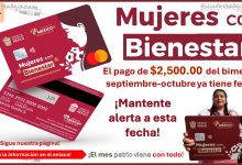 “Mujeres con Bienestar” – El pago de $2,500.00 del bimestre septiembre-octubre ya tiene fecha ¡Mantente alerta a esta fecha!