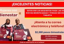 Mujeres con Bienestar – Estos son los requisitos para las 20,000 nuevas beneficiarias y puedan recoger su tarjeta