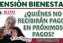 PENSIÓN BIENESTAR| ¿QUIÉNES NO RECIBIRÁN EL PRÓXIMO PAGO DEL PROGRAMA?