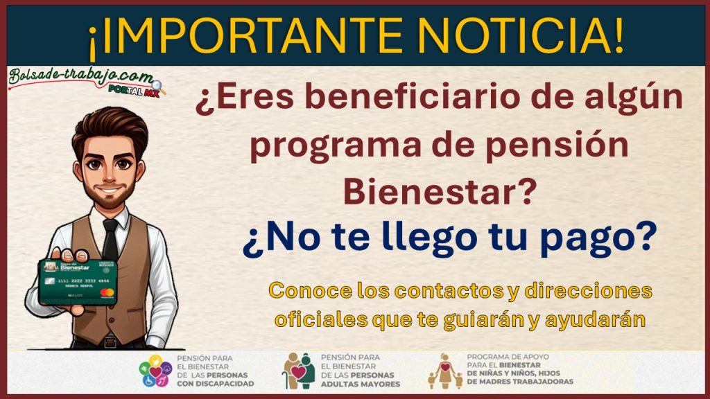 No te llego tu pago Secretaria del Bienestar pone a tu disposicion los siguientes contactos y direcciones