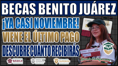 Noviembre trae el último pago de las Becas Benito Juárez: ¡Descubre cuánto recibirás y los cambios que se avecinan!