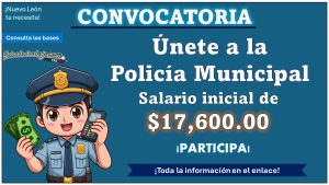 Oportunidad de empleo: Nuevo León lanza convocatoria para Policía Municipal – conoce el municipio que está ofreciendo un sueldo superior a los $17,600.00 y como aplicar solo con Bachillerato